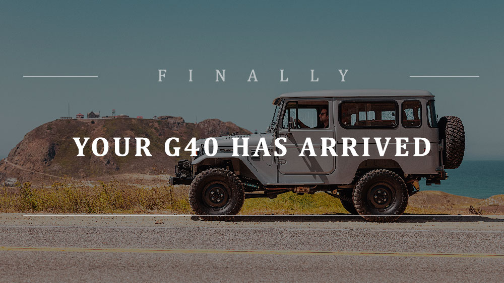 Finally, your G40 has arrived.